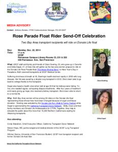 MEDIA ADVISORY Contact: Anthony Borders, CTDN Communications Manager, Rose Parade Float Rider Send-Off Celebration Two Bay Area transplant recipients will ride on Donate Life float Day: