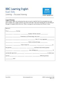 BBC Learning English Exam Skills Listening – Focussed listening _________________________________________________ Gapped Dictation Work in pairs. Make sure each person has one text each (A and B). Don’t let your part