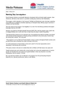 Media Release Date: 31 May 2011 Naming Day Cannalgalleon South Western Sydney Local Health Network’s Aboriginal child and family health program, New Directions, will have a new name in a symbolic naming day ceremony th