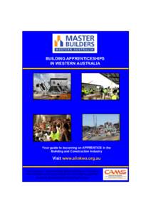BUILDING APPRENTICESHIPS IN WESTERN AUSTRALIA Your guide to becoming an APPRENTICE in the Building and Construction Industry