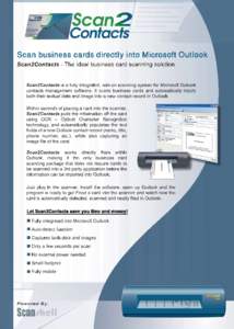 Scan business cards directly into Microsoft Outlook  Scan2Contacts - The ideal business card scanning solution Scan2Contacts is a fully integrated, add-on scanning system for Microsoft Outlook contacts management softwar