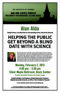 Alan Alda Visiting Professor, Alan Alda Center for Communicating Science, Stony Brook University Helping the Public Get Beyond a Blind Date with Science