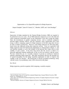 Opportunities to Use Speech Recognition for Bridge Inspection Jirapon Sunkpho1, James H. Garrett, Jr.,2, Member, ASCE, and Asim Smailagic3 Abstract Inspections of bridge mandated by the National Bridge Inventory (NBI) ar