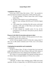 Annual Report[removed]Acquisitions of the year In the year of 2013, China Film Archive（CFA） has enriched its collection both from donations and purchase with the following items: [removed]titles including 35 Chinese feat