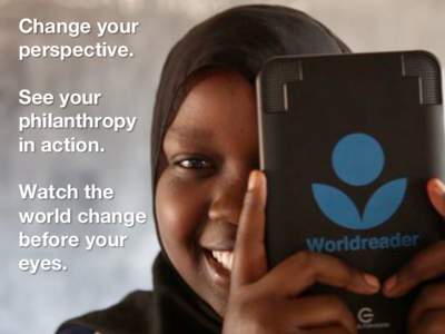 Change your perspective. See your philanthropy in action. Watch the