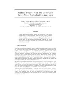 Feature Discovery in the Context of Bayes Nets: An Inductive Approach Andrew Arnold, Richard Scheines and Joseph E. Beck Center for Automated Learning & Discovery Carnegie Mellon University