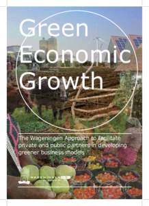 Green Economic Growth The Wageningen Approach to facilitate private and public partners in developing greener business models