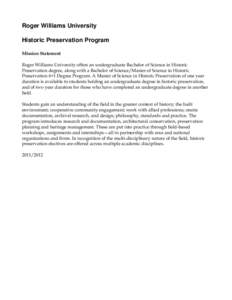 Roger Williams University Historic Preservation Program Mission Statement Roger Williams University offers an undergraduate Bachelor of Science in Historic Preservation degree, along with a Bachelor of Science/Master of 
