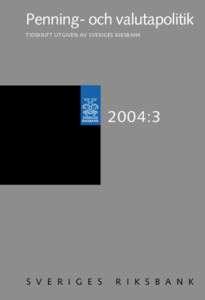 Penning- och valutapolitik TIDSKRIFT UTGIVEN AV SVERIGES RIKSBANK 2004:3  S V E R I G E S