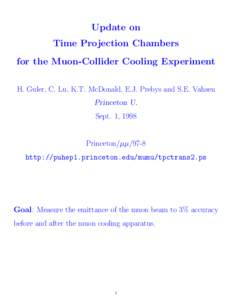 Update on Time Projection Chambers for the Muon-Collider Cooling Experiment H. Guler, C. Lu, K.T. McDonald, E.J. Prebys and S.E. Vahsen Princeton U. Sept. 1, 1998