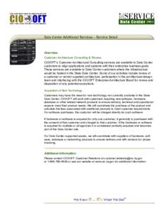 Data Center Additional Services – Service Detail  Overview: Customer Architecture Consulting & Review CIO/OFT’s Customer Architectural Consulting services are available to Data Center customers to align applications 