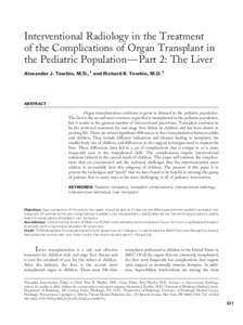 Interventional Radiology in the Treatment of the Complications of Organ Transplant in the Pediatric Population—Part 2: The Liver Alexander J. Towbin, M.D.,1 and Richard B. Towbin, M.D.1  ABSTRACT