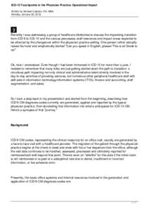 ICD-10 Touchpoints in the Physician Practice: Operational Impact Written by Michael Calahan, PA, MBA Monday, January 23, 2012 Recently I was addressing a group of healthcare dilettantes to discuss the impending transitio