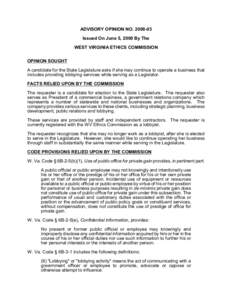 ADVISORY OPINION NO[removed]Issued On June 5, 2008 By The WEST VIRGINIA ETHICS COMMISSION OPINION SOUGHT A candidate for the State Legislature asks if she may continue to operate a business that includes providing lobby