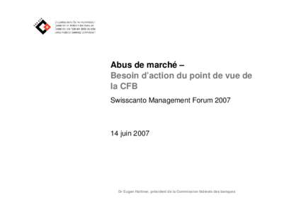 Abus de marché – Besoin d’action du point de vue de la CFB Swisscanto Management Forum[removed]juin 2007