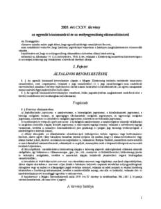 2003. évi CXXV. törvény az egyenlő bánásmódról és az esélyegyenlőség előmozdításáról Az Országgyűlés elismerve minden ember jogát ahhoz, hogy egyenlő méltóságú személyként élhessen, azon szá