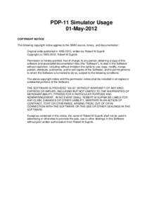 PDP-11 Simulator Usage 01-May-2012 COPYRIGHT NOTICE The following copyright notice applies to the SIMH source, binary, and documentation: Original code published in[removed], written by Robert M Supnik Copyright (c) 199