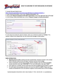 HOW TO SUBSCRIBE TO TEXT MESSAGING IN SKYWARD  1. Log into Skyward Family Access: https://skyward.pearlandisd.org/scripts/wsisa.dll/WService=wsEAplus/seplog01.w. 2. Under General Information, click on the “Student Info