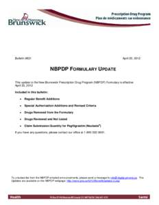 Bulletin #831  April 20, 2012 NBPDP FORMULARY UPDATE This update to the New Brunswick Prescription Drug Program (NBPDP) Formulary is effective