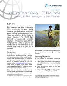 CASE STUDY  One Insurance Policy - 25 Provinces Insuring the Philippines Against Natural Disasters OVERVIEW