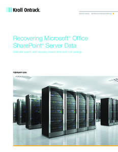 WHITE PAPER  |  ONTRACK POWERCONTROLS  Recovering Microsoft® Office SharePoint® Server Data Granular search and recovery means time and cost savings.