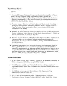 Nepal Group Report Activities  Presented the papers “Strategies for Improving Medicine Access and Use in Primary Health Care (PHC) Outlets in Nepal: from Research to Policy Decision and Implementation”, and “Imp