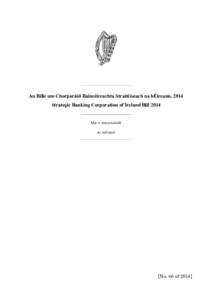 An Bille um Chorparáid Baincéireachta Straitéiseach na hÉireann, 2014 Strategic Banking Corporation of Ireland Bill 2014 Mar a tionscnaíodh As initiated