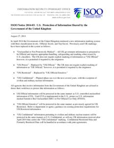 ISOO Notice[removed]: U.S. Protection of Information Shared by the Government of the United Kingdom August 27, 2014 In April 2014 the Government of the United Kingdom instituted a new information marking system with three