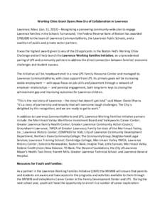 Working Cities Grant Opens New Era of Collaboration in Lawrence Lawrence, Mass. (Jan. 15, 2013) – Recognizing a pioneering community-wide plan to engage Lawrence families in the Schools Turnaround, the Federal Reserve 