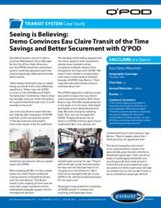 Transit System Case Study  Seeing is Believing: Demo Convinces Eau Claire Transit of the Time Savings and Better Securement with Q’POD One demonstration was all it took to