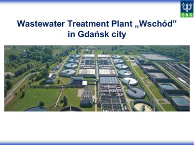 Wastewater Treatment Plant „Wschód” in Gdańsk city Location of the „Wschód” WWTP Baltic Sea