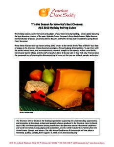 ‘Tis the Season for America’s Best Cheeses: ACS 2010 Holiday Pairing Guide This holiday season, warm the hearts and palates of your loved ones by building a cheese plate featuring the best American cheeses of the yea