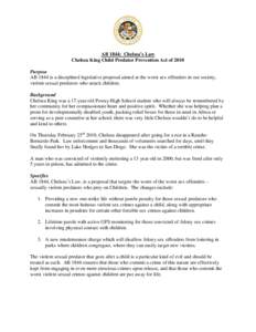 AB 1844: Chelsea’s Law Chelsea King Child Predator Prevention Act of 2010 Purpose AB 1844 is a disciplined legislative proposal aimed at the worst sex offenders in our society, violent sexual predators who attack child