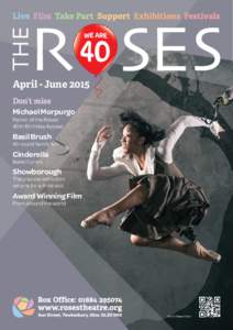 April - June 2015 Don’t miss Michael Morpurgo Patron of the Roses’ 40th Birthday Appeal