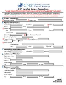 CNST NanoFab Campus Access Form PLEASE READ ATTACHED INSTRUCTIONS, COMPLETING ALL BOXES THAT APPLY. The following information is required for a NIST Facility User to access the NIST campus unescorted. Please see the Inst