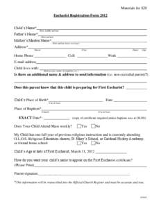 Materials fee $20 Eucharist Registration Form 2012 Child’s Name* (First, middle and last)  Father’s Name*