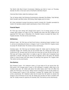 The North Little Rock Airport Commission Meeting was held at noon on Thursday, October 20, 2011 in the main room of the North Little Rock Airport. Chairman Mark Halter called the meeting to order. The roll being called, 