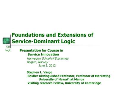 Foundations and Extensions of Service-Dominant Logic S-D Logic  Presentation for Course in