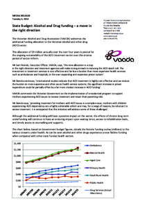 MEDIA RELEASE Tuesday 6, 2014 State Budget: Alcohol and Drug funding – a move in the right direction The Victorian Alcohol and Drug Association (VAADA) welcomes the
