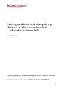 Undersøgelse af trivsel blandt uledsagede unge flygtninge i bofællesskaber og i egen bolig - med og uden pædagogisk støtte MartsInterviews i undersøgelsen er foretaget i perioden mellem 15. januar til 20. mar