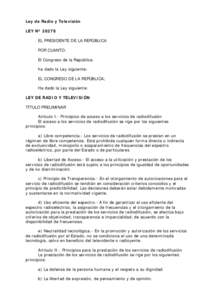 Ley de Radio y Televisión LEY Nº 28278 EL PRESIDENTE DE LA REPÚBLICA POR CUANTO: El Congreso de la República ha dado la Ley siguiente: