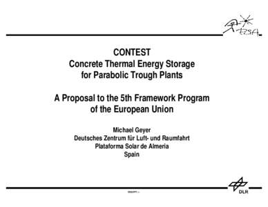 CONTEST Concrete Thermal Energy Storage for Parabolic Trough Plants A Proposal to the 5th Framework Program of the European Union Michael Geyer