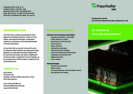 FRAUNHOFER CAM IS A COMPETENCE CENTER FOR MICROSTRUCTURE DIAGNOSTICS A N D M AT E R I A L C H A R A C T E R I Z AT I O N WITHIN FRAUNHOFER IWM IN HALLE FRAUNHOFER CENTER