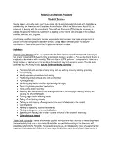 Personal Care Attendant Procedure Disability Services George Mason University makes every reasonable effort to accommodate individuals with disabilities as addressed by the Americans with Disabilities Act and Section 504