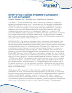 IMPACT OF HIGH SCHOOL STUDENTS’ COURSEWORK ON THEIR ACT SCORES Xiaoping Wang and Jay Pennington, Iowa Department of Education ABSTRACT—Student level data were used in this study to examine the relationship between st