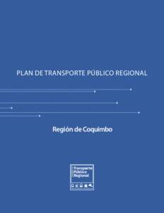 PLAN DE TRANSPORTE PÚBLICO REGIONAL  Región de Coquimbo PLAN DE TRANSPORTE PÚBLICO REGIONAL