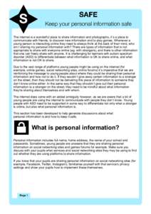 Keep your personal information safe The internet is a wonderful place to share information and photographs, it’s a place to communicate with friends, to discover new information and to play games. Whenever a young pers