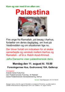 Kom og vær med til en aften om:  Palæstina Fire unge fra Ramallah, på besøg i Aarhus, fortæller om deres dagligdag, om livet på