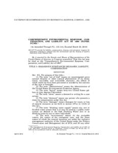 G:\COMP\ENVIR2\COMPREHENSIVE ENVIRONMENTAL RESPONSE, COMPENS....XML  COMPREHENSIVE ENVIRONMENTAL RESPONSE, COMPENSATION, AND LIABILITY ACT OFSUPERFUND) 1 [As Amended Through P.L. 115–141, Enacted March 23, 2018]