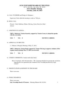 SCIO TOWNSHIP BOARD OF TRUSTEES 827 N. Zeeb Rd., Ann Arbor, MI[removed]First Monthly Meeting Tuesday, June 10, 2014 A) CALL TO ORDER and Pledge of Allegiance